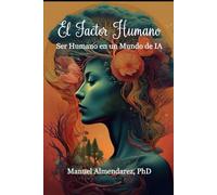 El Factor Humano: Ser Humano en un Mundo de IA