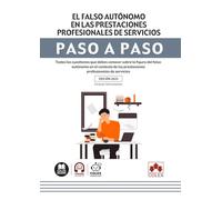 El falso autónomo en las prestaciones profesionales de servicios: Todas las cuestiones que debes conocer sobre la figura del falso autónomo en el ... las prestaciones profesionales de servicios