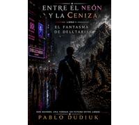 El Fantasma de Delltaris (Entre el Neón y la Ceniza)