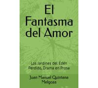El Fantasma del Amor: Los Jardines del Edén Perdido, Drama en Prosa