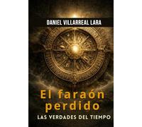 El Faraon Perdido: Las Verdades del Tiempo