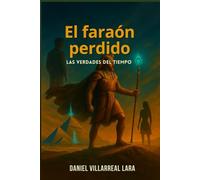 El Faraon Perdido: Las Verdades del Tiempo (El Faraón Perdido)