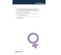 El feminismo en España / Feminism in Spain: La Lenta conquista de un derecho / The Slow Conquest of a Law (La Historia De... / the History of ...)