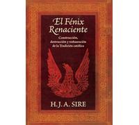 El Fénix Renaciente: Construcción, destrucción y restauración de la Tradición católica