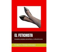EL FETICHISTA: Un asesino, una jueza, una escritora y... la chica de la curva