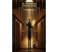 El Filósofo Financiero / The Financial Philosopher: La Soberanía Personal en la Era del Conocimiento / Personal Sovereignty in the Age of Knowledge