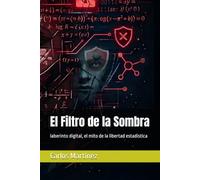 El Filtro de la Sombra: laberinto digital, el mito de la libertad estadistica