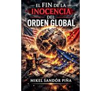 El Fin de la Inocencia del Orden Global