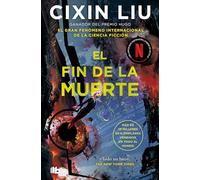 El Fin de la Muerte / Death's End: 3 (El Problema de los Tres Cuerpos / The Three-Body Problem)