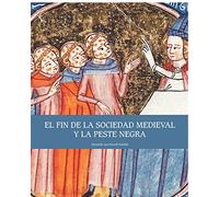 El fin de la sociedad medieval y la Peste Negra