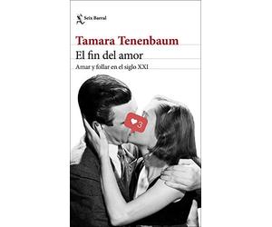 El fin del amor: Amar y follar en el siglo XXI - Spanish Language NEW Tamara Te