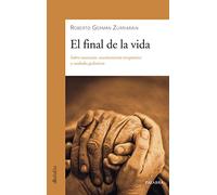 El final de la vida: Sobre eutanasia, ensañamiento terapéutico y cuidados paliativos (dBolsillo)