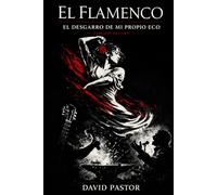 EL FLAMENCO: El desgarro de mi propio eco (Deluxe)