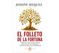 EL FOLLETO DE LA FORTUNA: Principios para Crear Riqueza, Multiplicar tus Ingresos y Construir una Vida de Abundancia