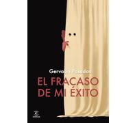 El fracaso de mi éxito (ESPASA NARRATIVA)