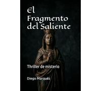 El Fragmento del Saliente: Thriller de misterio (Thriller de misterio en Albox)