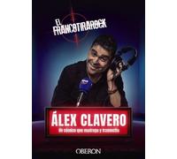 El Francotirarock: Álex Clavero, un cómico que madruga y trasnocha (Libros singulares)
