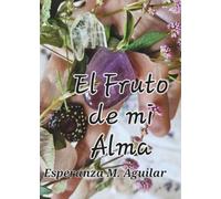 El Fruto de mi Alma