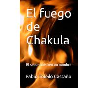 El fuego de Chakula: El sabor que creó un nombre