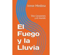 El Fuego y la Lluvia: Dos Corazones y un mundo
