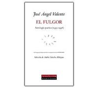 El fulgor: Antología poética, 1953-2000
