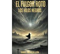 El Fulgor Roto: Los Hilos Negros: 3