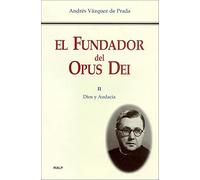 El Fundador del Opus Dei. II. Dios y audacia (Libros sobre el Opus Dei)