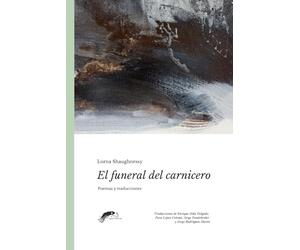 El funeral del carnicero: Poemas y traducciones