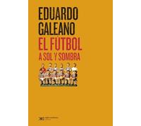 El fútbol a sol y sombra: 27 (Biblioteca Eduardo Galeano)