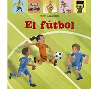 El Fútbol (LAROUSSE - Infantil / Juvenil - Castellano - A partir de 5/6 años - Colección Mini Larousse)