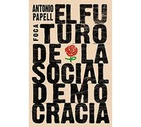 El Futuro de La Socialdemocracia: Ideas Para Una Nueva Izquierda
