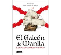 El Galeón de Manila: La ruta que cambió el mundo (Libro juvenil)