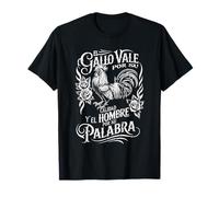 El Gallo Vale Por Su Calidad Y Palabra T-Shirt