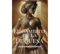 El Gambito de la Duquesa: Escándalo, Intrigas y Secretos Romance de Regencia (Serie El Legado Pecaminoso)