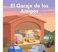 El Garaje de los Amigos: Cuentos Sobre Valores y Motores