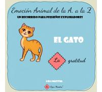 El gato. La gratitud. Emoción animal de la A a la Z: un recorrido para pequeños exploradores.