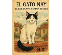 EL GATO NAY: EL REY DE UNA CUADRA ENTERA