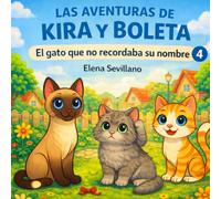 El gato que no recordaba su nombre (Las aventuras de Kira y Boleta)