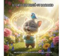 El gato que perdió su ronroneo: Una historia sobre volver a encontrar la alegría
