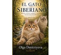 EL GATO SIBERIANO: Historia, carácter. cuidados y convivencia con una raza extraordinaria