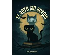 El Gato Sin Orejas y otros Cuentos de Misterio: Disfruta en familia la magia del Suspenso con Fantasmas, Brujería y Criaturas mágicas que te transportarán a un Realidad alterna y sobrenatural