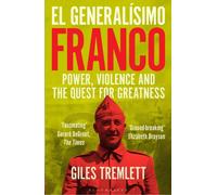 El Generalisimo : Franco: Power, Violence and the Quest for Greatness