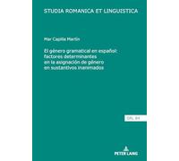 El género gramatical en español: factores determinantes en la asignación de género en sustantivos inanimados: 84 (Studia Romanica Et Linguistica)