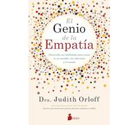 El Genio de la Empatia: Desarrolla tus habilidades para sanar tu yo sensible, tus relaciones y el mundo