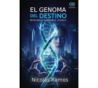 El Genoma del Destino: Tu futuro está en tu sangre. Y alguien lo está reescribiendo.