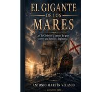 El Gigante de Los Mares: Luis de Cordova y la captura del Gran Convoy que humilló a Inglaterra (LEGADO HISPANO: Los Forjadores Olvidados de la ... 250 ANIVERSARIO DECLARACIÓN DE INDEPENDENCIA)