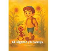El gigante y la hormiguita: Una historia de amistad, fe y esperanza para niños: Un cuento infantil lleno de valores, amor, gratitud y fe en Dios.