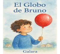 El globo de Bruno: Una historia sobre la valentía y la imaginación