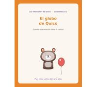 EL globo de Quico: Cuando una emoción toma el control (LAS EMOCIONES DE QUICO)