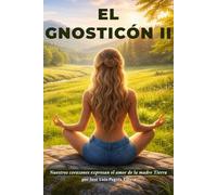El Gnosticón II: Nuestros corazones expresan el amor de la madre Tierra